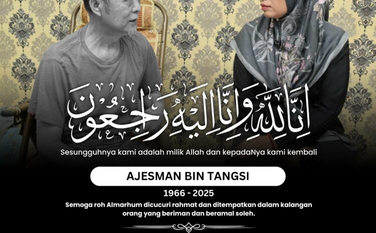  Salam Takziah Kepada Keluarga Allahyarham Ajesman Bin Tangsi