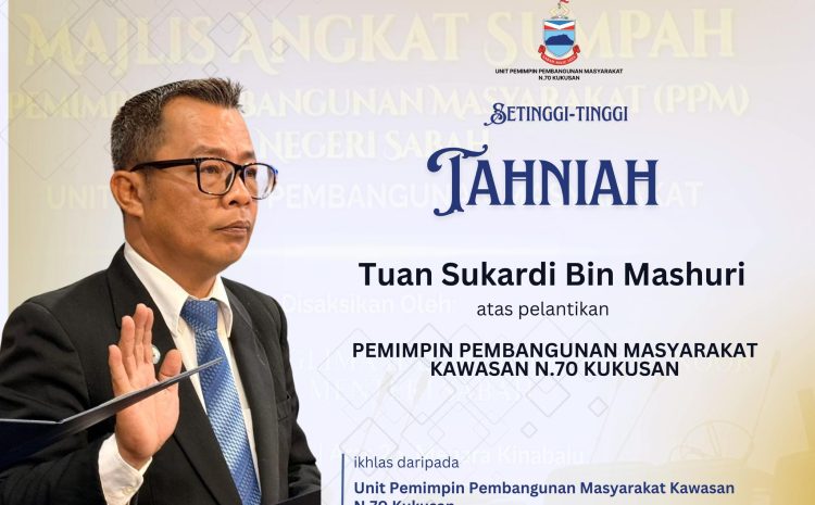  Tahniah kepada Tuan Sukardi Mashuri atas pelantikan sebagai PPM N70 Kukusan